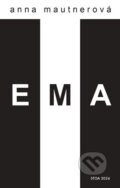 Kniha: Ema (Anna Mautnerová). Kosmas s.r.o.(HK), 2024 Kniha: Ema (Anna Mautnerová). Kosmas s.r.o.(HK), 2024
