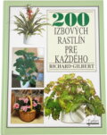 Kniha: 200 izbových rastlín pre každého (Richard Gilbert). Osveta, 1992 Kniha: 200 izbových rastlín pre každého (Richard Gilbert). Osveta, 1992