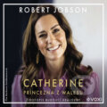 Audiokniha: Catherine: princezna z Walesu (Robert Jobson), 2024 Audiokniha: Catherine: princezna z Walesu (Robert Jobson), 2024