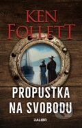 Kniha: Propustka na svobodu (Ken Follett). Kalibr, 2025 Kniha: Propustka na svobodu (Ken Follett). Kalibr, 2025