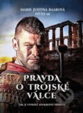Kniha: Pravda o Trójské válce (Marie Justina Baarová). Preston Hitech, 2017 Kniha: Pravda o Trójské válce (Marie Justina Baarová). Preston Hitech, 2017