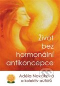Kniha: Život bez hormonální antikoncepce (Adéla Nováková). Kořeny, 2017 Kniha: Život bez hormonální antikoncepce (Adéla Nováková). Kořeny, 2017