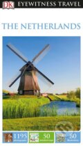 Kniha: The Netherlands (Dorling Kindersley). Dorling Kindersley, 2017 Kniha: The Netherlands (Dorling Kindersley). Dorling Kindersley, 2017