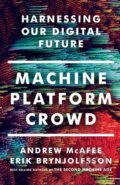 Kniha: Machine, Platform, Crowd (Andrew McAfee a Erik Brynjolfsson). W. W. Norton & Company, 2017 Kniha: Machine, Platform, Crowd (Andrew McAfee a Erik Brynjolfsson). W. W. Norton & Company, 2017