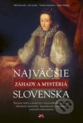 Kniha: Najväčšie záhady a mystériá Slovenska (Autorský kolektív), 2017 Kniha: Najväčšie záhady a mystériá Slovenska (Autorský kolektív), 2017