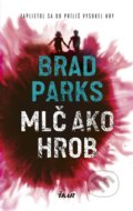 Kniha: Mlč ako hrob (Brad Parks), 2017 Kniha: Mlč ako hrob (Brad Parks), 2017