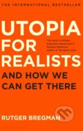 Kniha: Utopia for Realists (Rutger Bregman). Bloomsbury, 2017 Kniha: Utopia for Realists (Rutger Bregman). Bloomsbury, 2017
