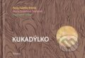 Kniha: KukadýlkO (Pavla Soletka Krátká). Elmavia, 2016 Kniha: KukadýlkO (Pavla Soletka Krátká). Elmavia, 2016