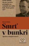 Kniha: Smrť v bunkri (Martin Pollack). Absynt, 2017 Kniha: Smrť v bunkri (Martin Pollack). Absynt, 2017