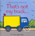 Kniha: That's Not My Truck (Fiona Watt). Usborne, 2008 Kniha: That's Not My Truck (Fiona Watt). Usborne, 2008