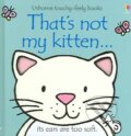 Kniha: That's Not My Kitten (Fiona Watt). Usborne, 2006 Kniha: That's Not My Kitten (Fiona Watt). Usborne, 2006