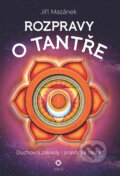 Kniha: Rozpravy o tantře (Jiří Mazánek). Grada, 2017 Kniha: Rozpravy o tantře (Jiří Mazánek). Grada, 2017