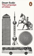 Kniha: The Language of Cities (Deyan Sudjic). Penguin Books, 2017 Kniha: The Language of Cities (Deyan Sudjic). Penguin Books, 2017