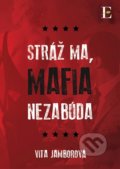Kniha: Stráž ma, mafia nezabúda (Vita Jamborová), 2017 Kniha: Stráž ma, mafia nezabúda (Vita Jamborová), 2017