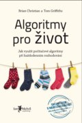 Kniha: Algoritmy pro život (Brian Christian a Tom Griffiths), 2017 Kniha: Algoritmy pro život (Brian Christian a Tom Griffiths), 2017
