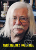 Kniha: Zkrátka bez pozlátka (Josef Fousek). Knižní klub, 2017 Kniha: Zkrátka bez pozlátka (Josef Fousek). Knižní klub, 2017