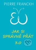 Kniha: Jak si správně přát 3.0 (Pierre Franckh). ANAG, 2017 Kniha: Jak si správně přát 3.0 (Pierre Franckh). ANAG, 2017