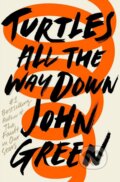 Kniha: Turtles All The Way Down (John Green). Penguin Books, 2017 Kniha: Turtles All The Way Down (John Green). Penguin Books, 2017