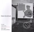 Kniha: S nimi a bez nich... (Dana Kyndrová). Leica Galerie, 2015 Kniha: S nimi a bez nich... (Dana Kyndrová). Leica Galerie, 2015