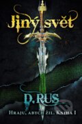 Kniha: Hraju, abych žil: Jiný svět (Dmitrij Rus), 2017 Kniha: Hraju, abych žil: Jiný svět (Dmitrij Rus), 2017