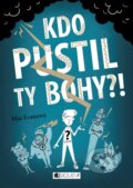Kniha: Kdo pustil ty bohy?! (Maz Evans). Nakladatelství Fragment, 2017 Kniha: Kdo pustil ty bohy?! (Maz Evans). Nakladatelství Fragment, 2017