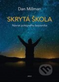 Kniha: Skrytá škola (Dan Millman). Argo, 2017 Kniha: Skrytá škola (Dan Millman). Argo, 2017