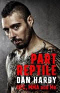 Kniha: Part Reptile (Dan Hardy). Headline Book, 2017 Kniha: Part Reptile (Dan Hardy). Headline Book, 2017