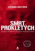 Kniha: Smrt prokletých (Katarína Holetzová). XYZ, 2017 Kniha: Smrt prokletých (Katarína Holetzová). XYZ, 2017