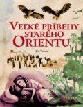 Kniha: Veľké príbehy starého Orientu (Jiří Tomek). CPRESS, 2017 Kniha: Veľké príbehy starého Orientu (Jiří Tomek). CPRESS, 2017