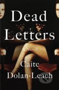 Kniha: Dead Letters (Caite Dolan-Leach). Random House, 2017 Kniha: Dead Letters (Caite Dolan-Leach). Random House, 2017