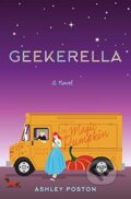 Kniha: Geekerella (Ashley Poston). Quirk Books, 2017 Kniha: Geekerella (Ashley Poston). Quirk Books, 2017