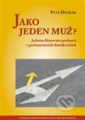 Kniha: Jako jeden muž? (Petr Dvořák). Centrum pro studium demokracie a kultury, 2017 Kniha: Jako jeden muž? (Petr Dvořák). Centrum pro studium demokracie a kultury, 2017