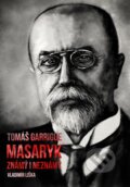 Kniha: Tomáš Garrigue Masaryk (Vladimír Liška). XYZ, 2017 Kniha: Tomáš Garrigue Masaryk (Vladimír Liška). XYZ, 2017