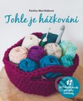 Kniha: Tohle je háčkování (Pavlína Martiňáková). CPRESS, 2017 Kniha: Tohle je háčkování (Pavlína Martiňáková). CPRESS, 2017