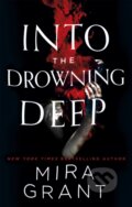 Kniha: Into the Drowning Deep (Mira Grant). Orbit, 2017 Kniha: Into the Drowning Deep (Mira Grant). Orbit, 2017