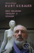 Kniha: Mezi obludami, trpaslíky a holkami (Kurt Gebauer a Marina Feltlová). Vyšehrad, 2025 Kniha: Mezi obludami, trpaslíky a holkami (Kurt Gebauer a Marina Feltlová). Vyšehrad, 2025