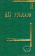 Kniha: Báj ružosadu (Ferko Urbánek). vydavateľ neuvedený, 1924 Kniha: Báj ružosadu (Ferko Urbánek). vydavateľ neuvedený, 1924