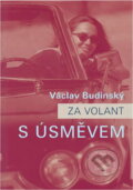 Kniha: Za volant s úsměvem (Václav Budinský). Agentura Lucie, 2008 Kniha: Za volant s úsměvem (Václav Budinský). Agentura Lucie, 2008