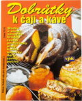 Kniha: Dobrůtky k čaji a kávě (Libuše Vlachová). , 2000 Kniha: Dobrůtky k čaji a kávě (Libuše Vlachová). , 2000