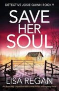 Kniha: Save Her Soul (Lisa Regan). Bookouture, 2020 Kniha: Save Her Soul (Lisa Regan). Bookouture, 2020