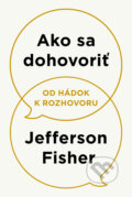 Kniha: Ako sa dohovoriť (Jefferson Fisher). AURORA, 2025 Kniha: Ako sa dohovoriť (Jefferson Fisher). AURORA, 2025