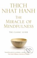 Kniha: The Miracle Of Mindfulness (Thich Nhat Hanh). Rider & Co, 2008 Kniha: The Miracle Of Mindfulness (Thich Nhat Hanh). Rider & Co, 2008