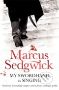 Kniha: My Swordhand is Singing (Marcus Sedgwick). Orion, 2010 Kniha: My Swordhand is Singing (Marcus Sedgwick). Orion, 2010