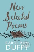 Kniha: New Selected Poems Duffy (Carol Ann Duffy DBE). Picador, 2011 Kniha: New Selected Poems Duffy (Carol Ann Duffy DBE). Picador, 2011