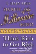 Kniha: Secrets Of The Millionaire Mind (T. Harv Eker). Piatkus, 2007 Kniha: Secrets Of The Millionaire Mind (T. Harv Eker). Piatkus, 2007