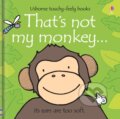 Kniha: That's not my monkey… (Fiona Watt). Usborne, 2008 Kniha: That's not my monkey… (Fiona Watt). Usborne, 2008
