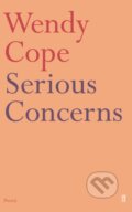 Kniha: Serious Concerns (Wendy Cope). Faber and Faber, 2002 Kniha: Serious Concerns (Wendy Cope). Faber and Faber, 2002