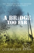 Kniha: A Bridge Too Far (Cornelius Ryan). Hodder Paperback, 2007 Kniha: A Bridge Too Far (Cornelius Ryan). Hodder Paperback, 2007