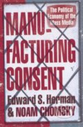 Kniha: Manufacturing Consent (Edward S Herman a Noam Chomsky). Vintage, 1995 Kniha: Manufacturing Consent (Edward S Herman a Noam Chomsky). Vintage, 1995