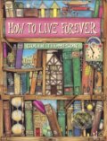 Kniha: How To Live Forever (Colin Thompson). Red Fox, 1998 Kniha: How To Live Forever (Colin Thompson). Red Fox, 1998